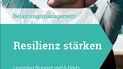 Resilienz stärken - Belastungsmanagement - Learning Nugget